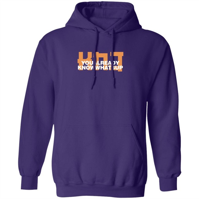 KNJ You Already Know Whats Up Hoodie KNJ You Already Know Whats Up Hoodie
