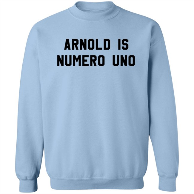 Arnold Is Numero Uno Shirt Arnold Is Numero Uno Shirt