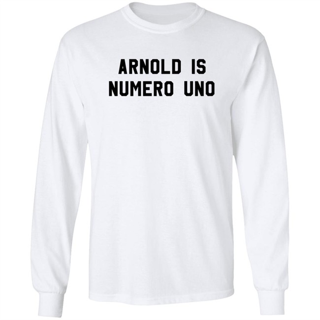 Arnold Is Numero Uno Shirt Arnold Is Numero Uno Shirt