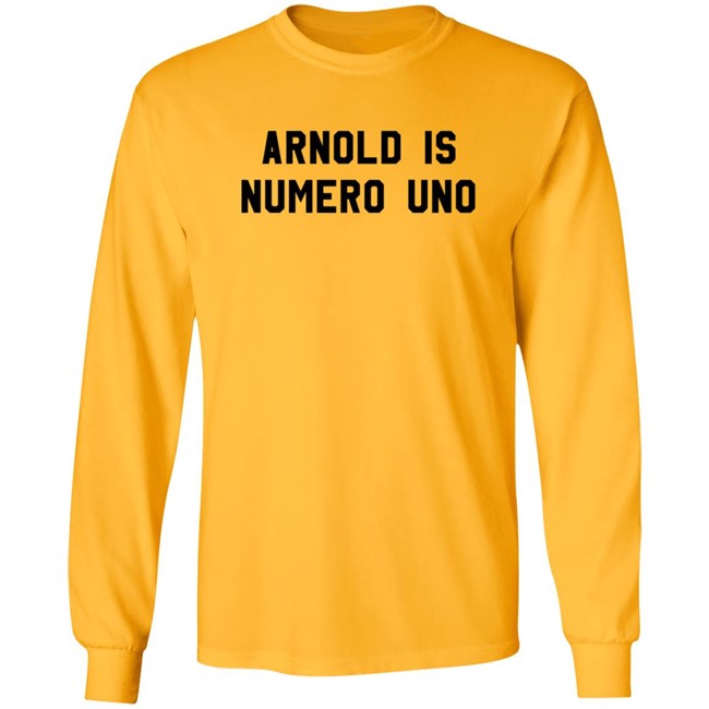 Arnold Is Numero Uno Shirt Arnold Is Numero Uno Shirt
