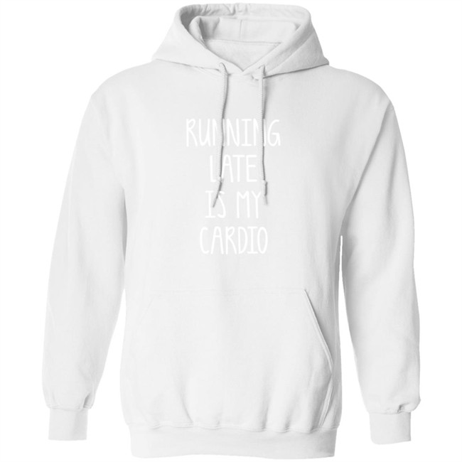 Running Late Is My Cardio T Shirt Running Late Is My Cardio T Shirt