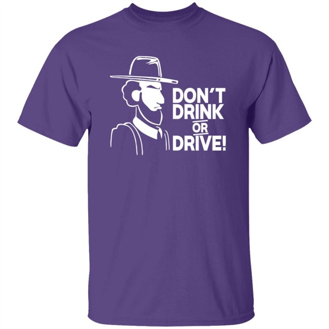 Dont Drink Or Drive Shirt Dont Drink Or Drive Shirt