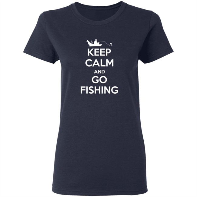 Keep Calm And Go Fishing Shirt Keep Calm And Go Fishing Shirt