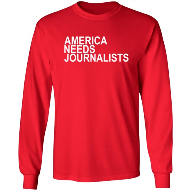 America Needs Journalists Shirt America Needs Journalists Shirt