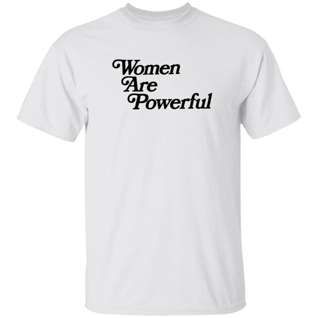 Women Are Powerful T Shirt Jack Flaherty Women Are Powerful T Shirt Jack Flaherty