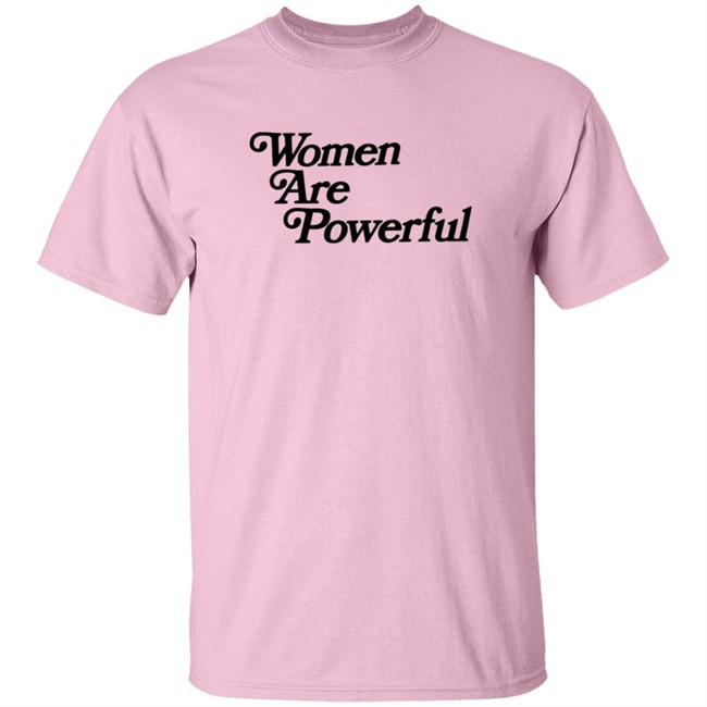 Women Are Powerful T Shirt Jack Flaherty Women Are Powerful T Shirt Jack Flaherty