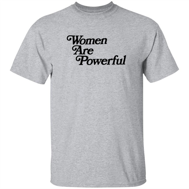 Women Are Powerful T Shirt Jack Flaherty Women Are Powerful T Shirt Jack Flaherty