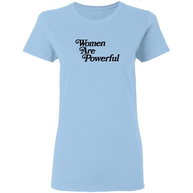 Women Are Powerful T Shirt Jack Flaherty Women Are Powerful T Shirt Jack Flaherty