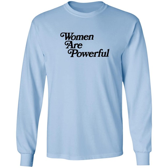 Women Are Powerful T Shirt Jack Flaherty Women Are Powerful T Shirt Jack Flaherty