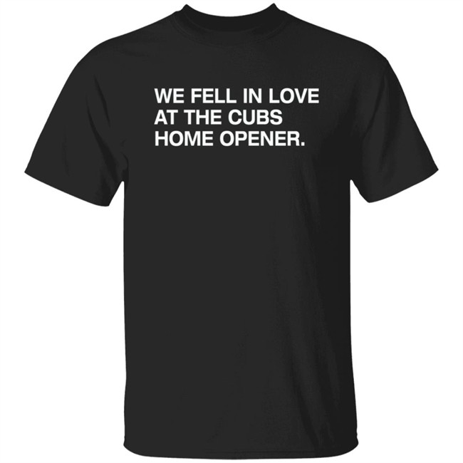 Obvious Shirts We Fell In Love At The Cubs Home Opener Shirt