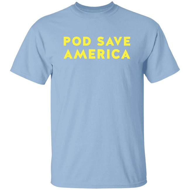 Pod Save America Shirt