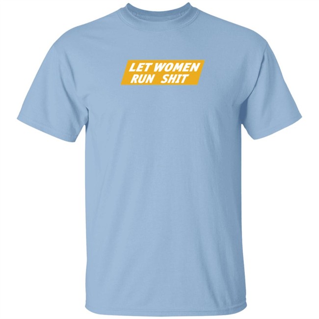 Crooked Store Merch Let Women Run Shit T Shirt