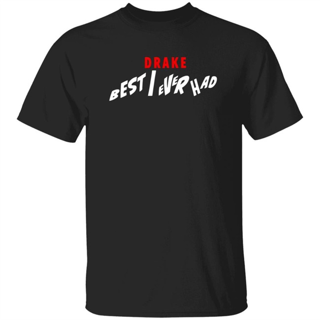 Best I Ever Had Release Date Shirt