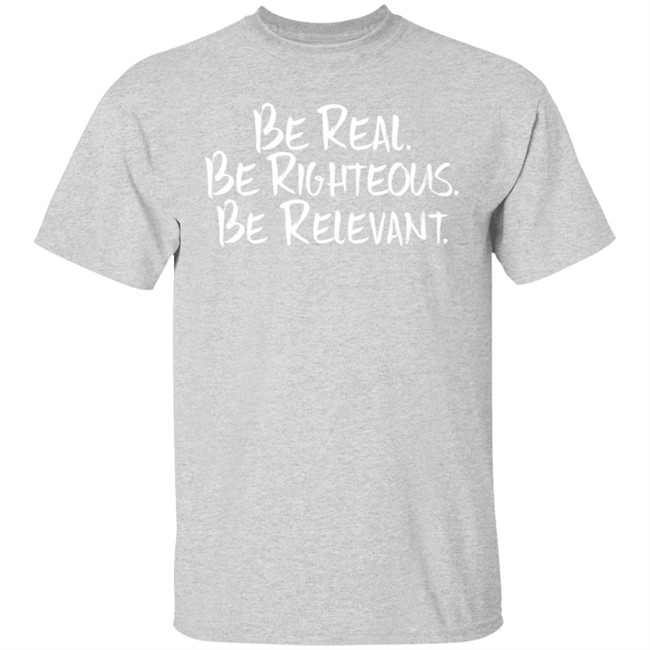 Be Real Be Righteous Be Relevant Hoodie