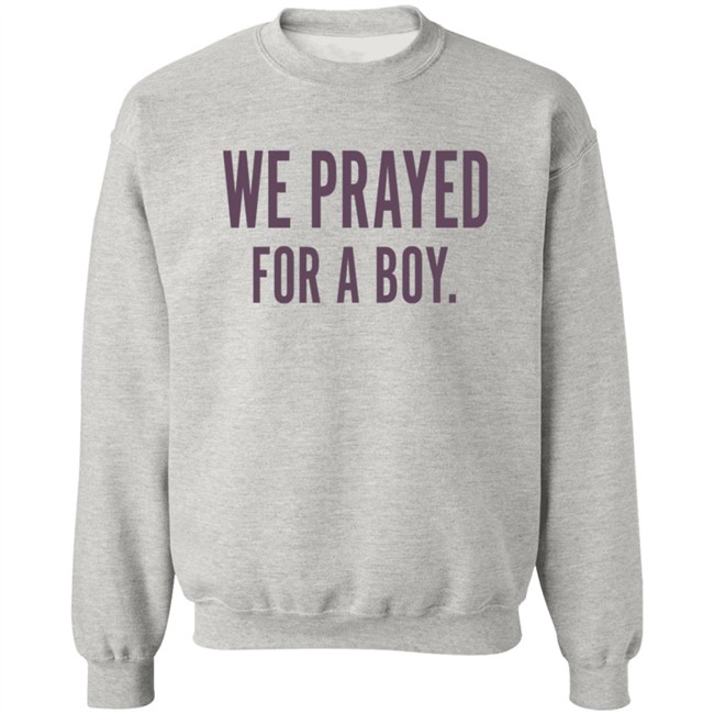 Thrift Store Art We Prayed For A Boy Shirt Thrift Store Art We Prayed For A Boy Shirt