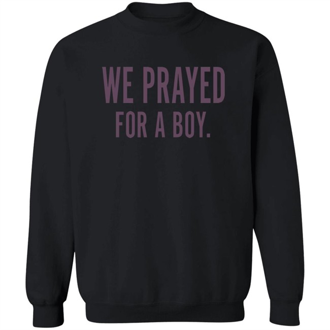 Thrift Store Art We Prayed For A Boy Shirt Thrift Store Art We Prayed For A Boy Shirt