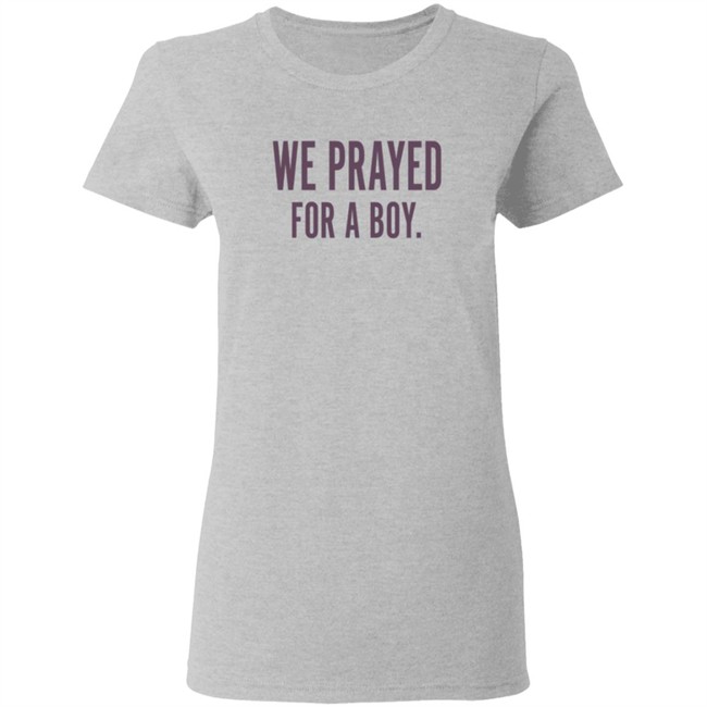 Thrift Store Art We Prayed For A Boy Shirt Thrift Store Art We Prayed For A Boy Shirt