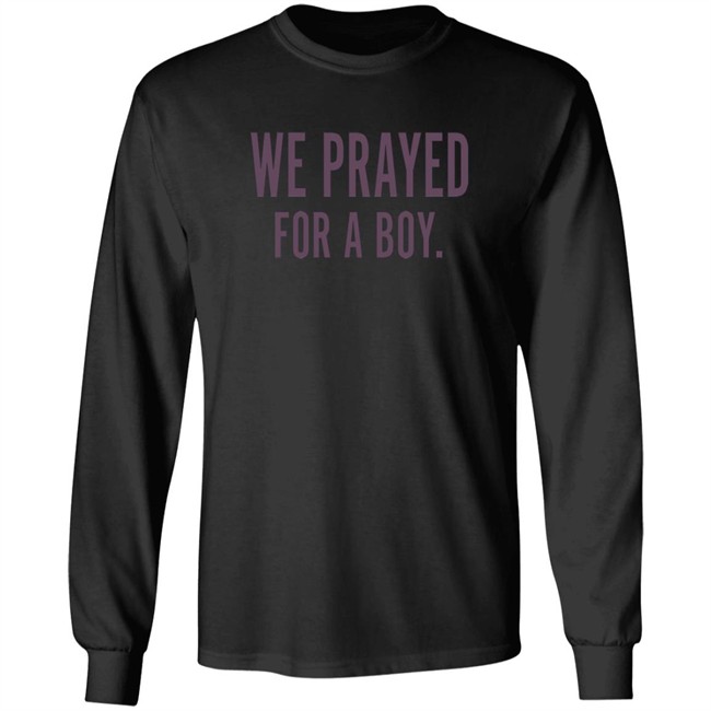 Thrift Store Art We Prayed For A Boy Shirt Thrift Store Art We Prayed For A Boy Shirt
