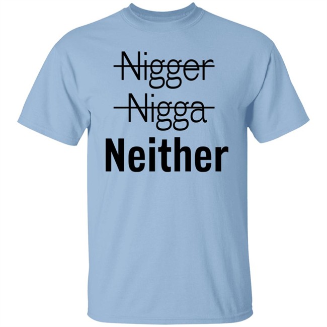 Cnotenate Nigger Nigga Neither T Shirt