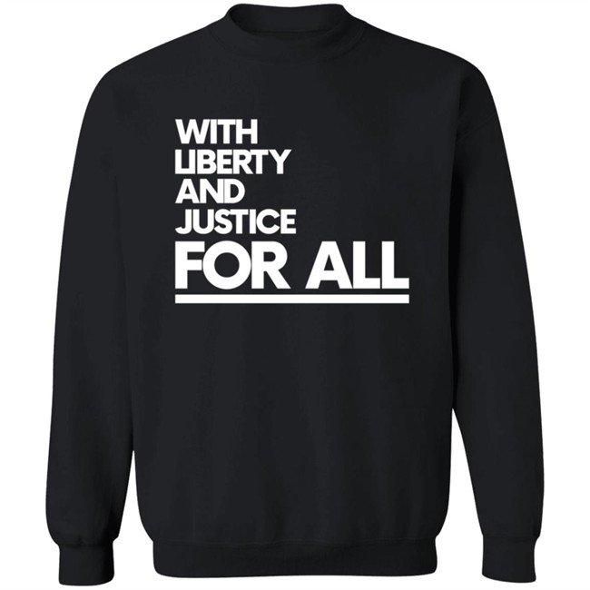With Liberty Justice For All T Shirt With Liberty Justice For All T Shirt