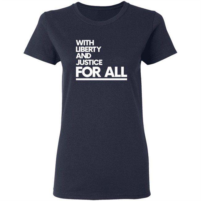 With Liberty Justice For All T Shirt With Liberty Justice For All T Shirt