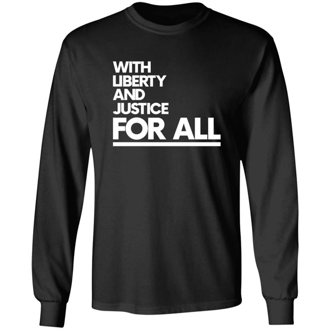 With Liberty Justice For All T Shirt With Liberty Justice For All T Shirt