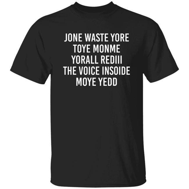 Jone Waste Yore Toye Monme Yorall Rediii T Shirt