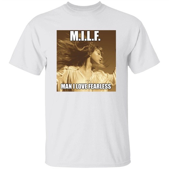 Milf Man I Love Fearless Shirt Milf Man I Love Fearless Shirt