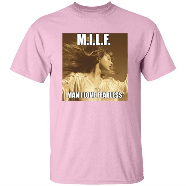 Milf Man I Love Fearless Shirt Milf Man I Love Fearless Shirt