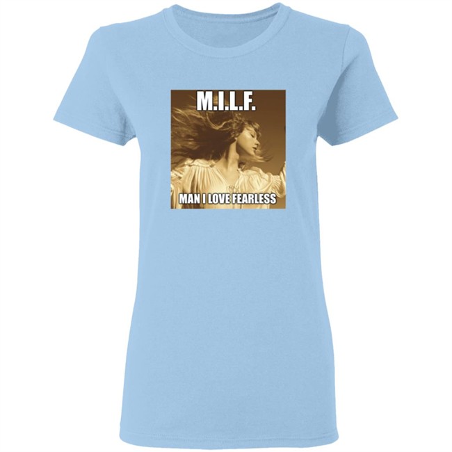Milf Man I Love Fearless Shirt Milf Man I Love Fearless Shirt
