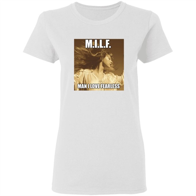 Milf Man I Love Fearless Shirt Milf Man I Love Fearless Shirt