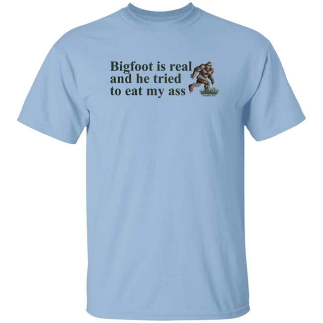 Animated Text Bigfoot Is Real And He Tried To Eat My Ass T Shirt