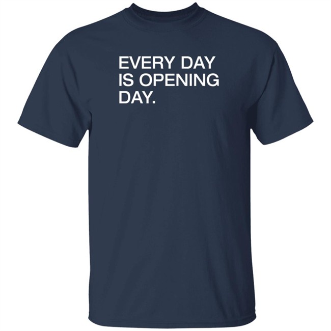Obvious Shirts Every Day Is Opening Day T Shirt Obvious Shirts Every Day Is Opening Day T Shirt