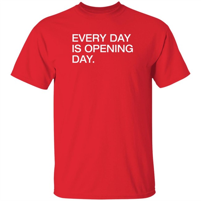 Obvious Shirts Every Day Is Opening Day T Shirt Obvious Shirts Every Day Is Opening Day T Shirt