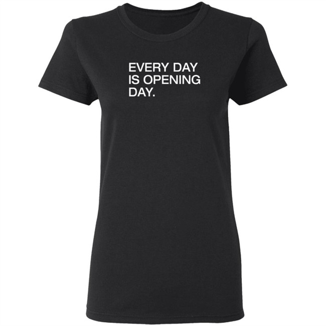 Obvious Shirts Every Day Is Opening Day T Shirt Obvious Shirts Every Day Is Opening Day T Shirt