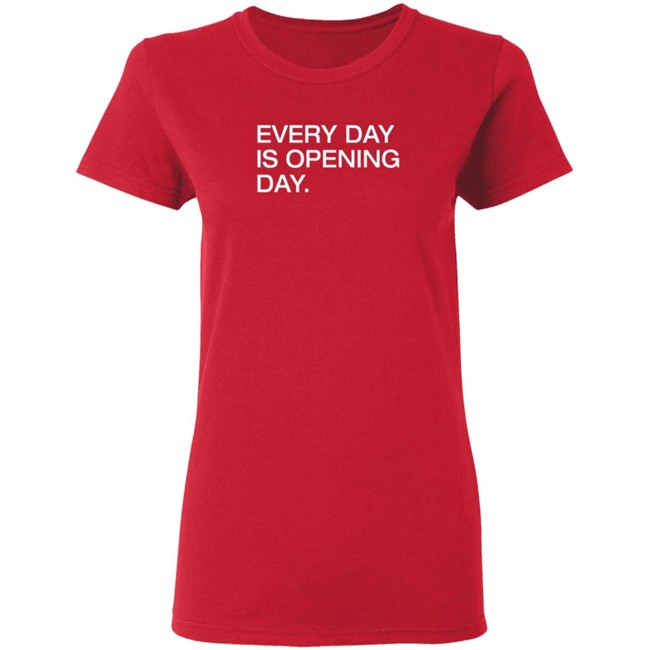 Obvious Shirts Every Day Is Opening Day T Shirt Obvious Shirts Every Day Is Opening Day T Shirt
