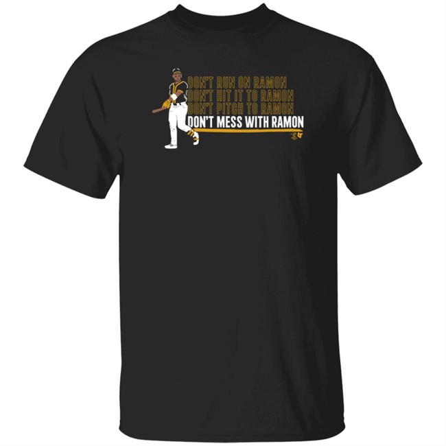 Ramon Laureano Dont Mess With Ramon T Shirt