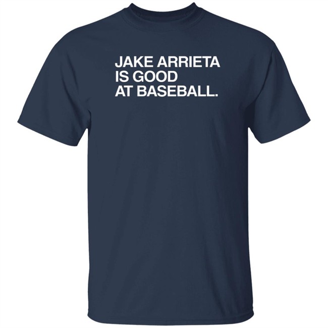 Obvious Shirts Jake Arrieta Is Good At Baseball T Shirt Obvious Shirts Jake Arrieta Is Good At Baseball T Shirt