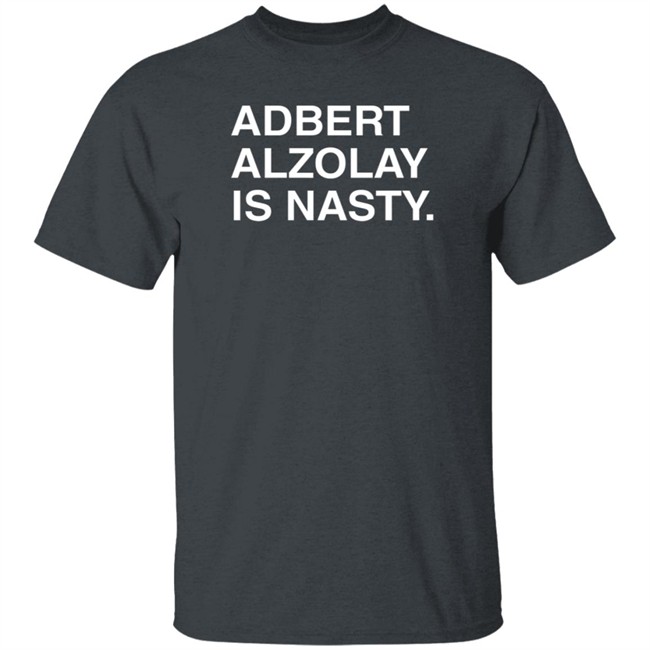 Obvious Shirts Adbert Alzolay Is Nasty T Shirt Obvious Shirts Adbert Alzolay Is Nasty T Shirt
