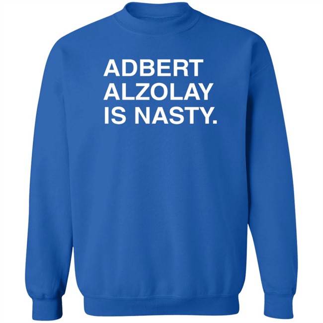 Obvious Shirts Adbert Alzolay Is Nasty T Shirt Obvious Shirts Adbert Alzolay Is Nasty T Shirt