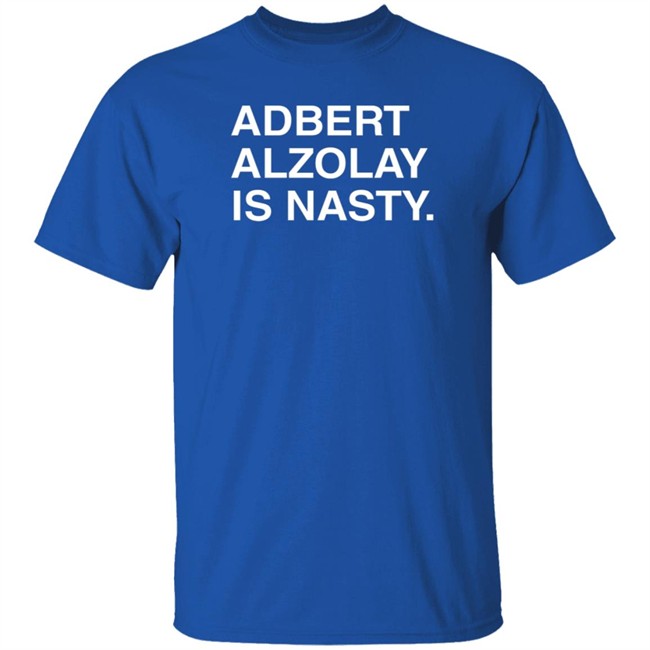 Obvious Shirts Adbert Alzolay Is Nasty T Shirt Obvious Shirts Adbert Alzolay Is Nasty T Shirt