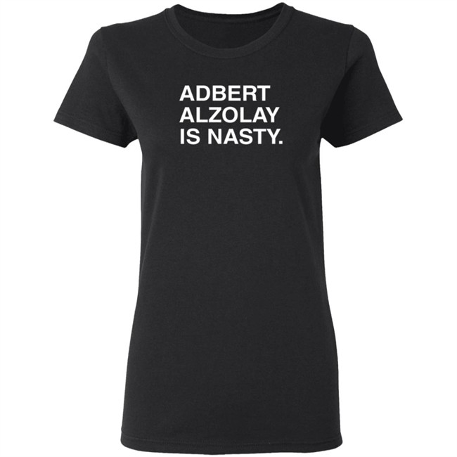 Obvious Shirts Adbert Alzolay Is Nasty T Shirt Obvious Shirts Adbert Alzolay Is Nasty T Shirt