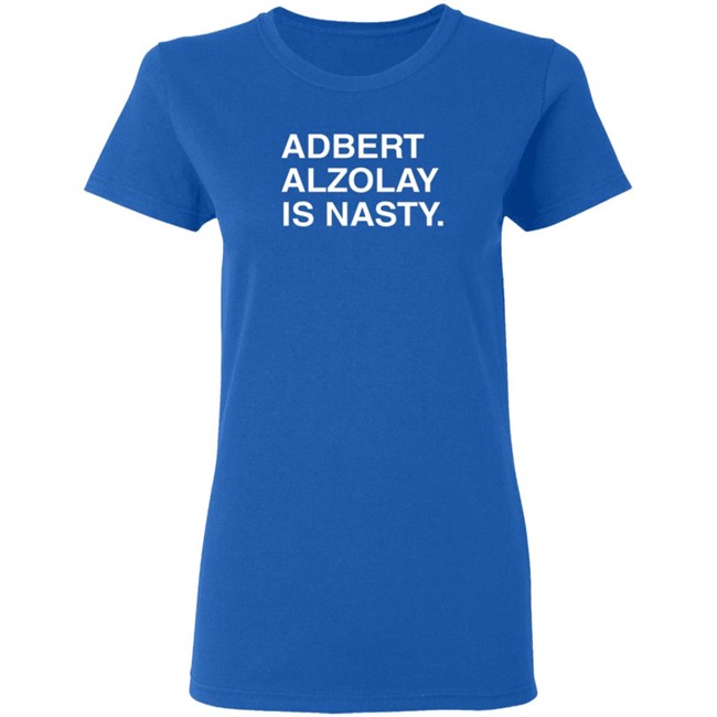 Obvious Shirts Adbert Alzolay Is Nasty T Shirt Obvious Shirts Adbert Alzolay Is Nasty T Shirt