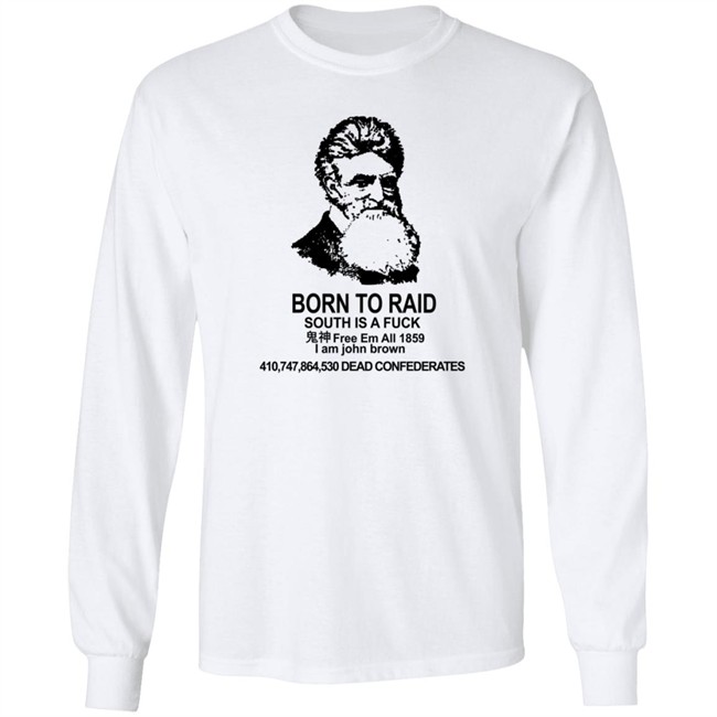 I Am John Brown Born To Raid T Shirt