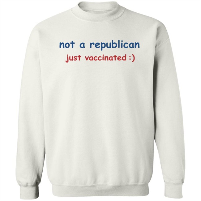 Not A Republican Just Vaccinated T Shirt Not A Republican Just Vaccinated T Shirt