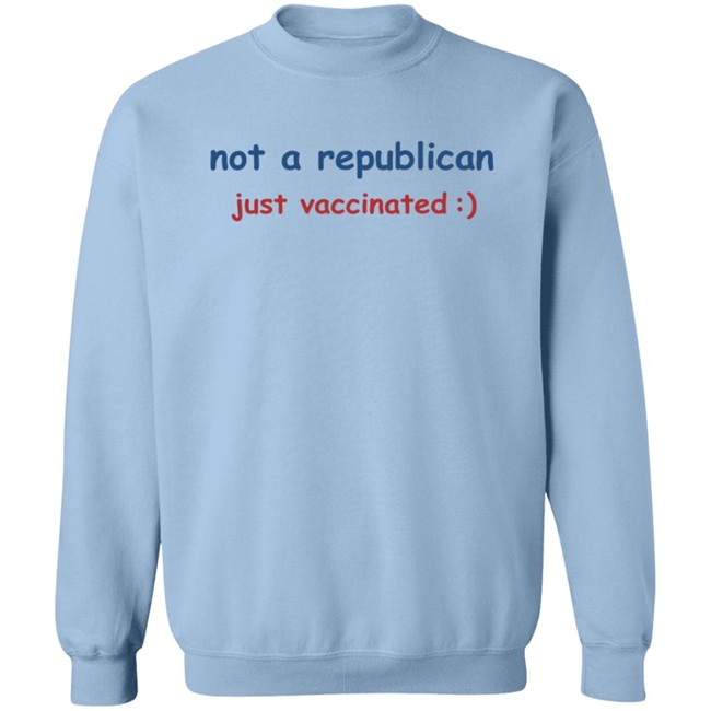 Not A Republican Just Vaccinated T Shirt Not A Republican Just Vaccinated T Shirt