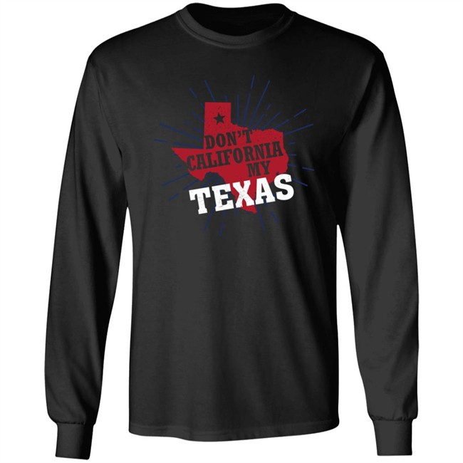 Costco Don't California My Texas T Shirt