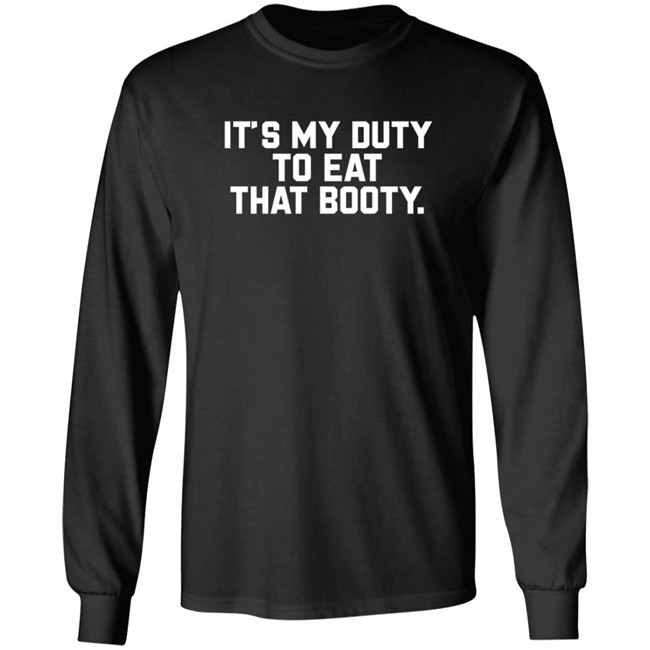 Eat It Like Groceries Its My Duty To Eat That Booty T Shirt