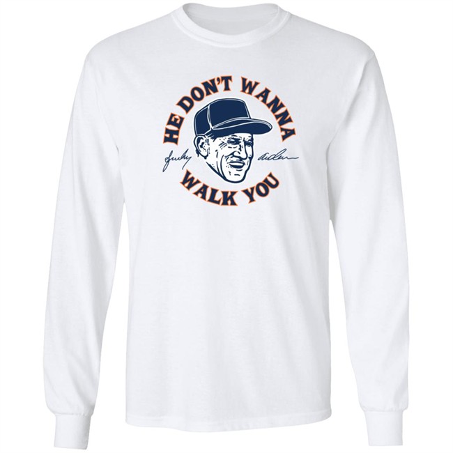 Sparky Anderson He Don't Wanna Walk You T Shirt Sparky Anderson He Don't Wanna Walk You T Shirt