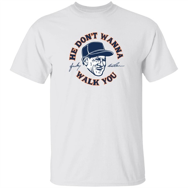 Sparky Anderson He Don't Wanna Walk You T Shirt Sparky Anderson He Don't Wanna Walk You T Shirt